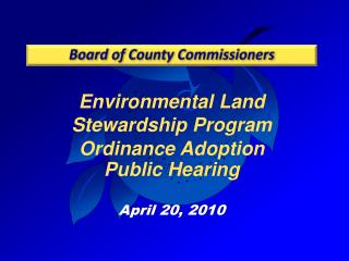 Environmental Land Stewardship Program Ordinance Adoption Public Hearing April 20, 2010