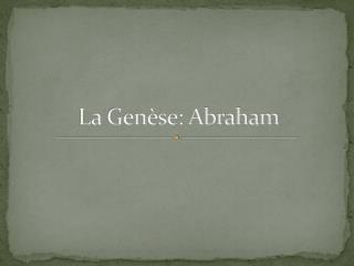 La Genèse: Abraham