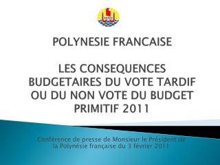 Conférence de presse de Monsieur le Président de la Polynésie française du 3 février 2011