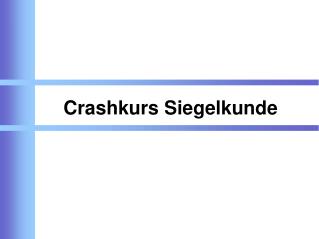 Crashkurs Siegelkunde