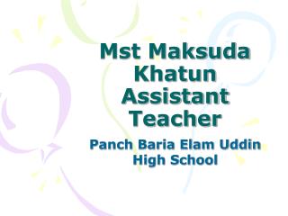 Mst Maksuda Khatun Assistant Teacher