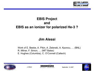 EBIS Project and EBIS as an ionizer for polarized He-3 ?