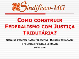 Ciclo de Debates: Pacto Federativo, Questão Tributária e Políticas Públicas no Brasil Maio/ 2010