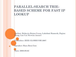 PARALLEL-SEARCH TRIE-BASED SCHEME FOR FAST IP LOOKUP