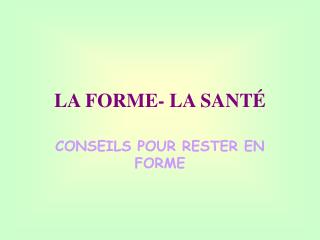 LA FORME- LA SANTÉ