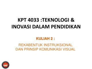 KPT 4033 :TEKNOLOGI &amp; INOVASI DALAM PENDIDIKAN