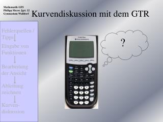 Kurvendiskussion mit dem GTR