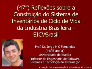Prof. Dr. Jorge H C Fernandes (jhcf@unb.br) Universidade de Brasília