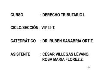 CURSO		 : DERECHO TRIBUTARIO I. CICLO/SECCIÓN : VII/ 49 T.