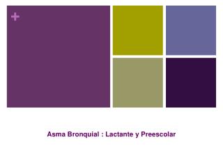 Asma Bronquial : Lactante y Preescolar