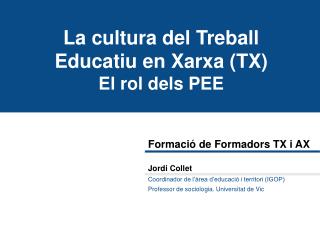 La cultura del Treball Educatiu en Xarxa (TX) El rol dels PEE