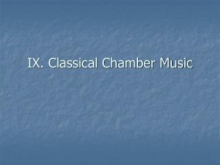 IX. Classical Chamber Music