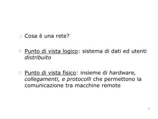 Cosa è una rete? Punto di vista logico : sistema di dati ed utenti distribuito