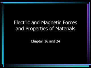 Electric and Magnetic Forces and Properties of Materials