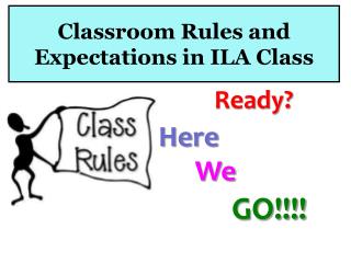 Classroom Rules and Expectations in ILA Class