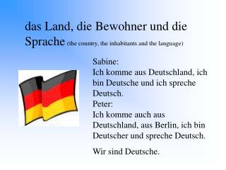 das Land, die Bewohner und die Sprache (the country, the inhabitants and the language)