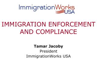 Tamar Jacoby President ImmigrationWorks USA
