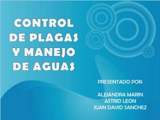 CONTROL DE PLAGAS Y MANEJO DE AGUAS