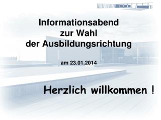 Informationsabend zur Wahl der Ausbildungsrichtung am 23.01.2014