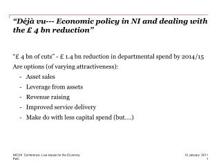“Déjà vu--- Economic policy in NI and dealing with the £ 4 bn reduction”