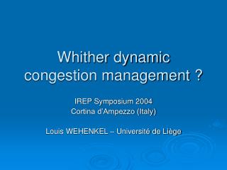 Whither dynamic congestion management ?