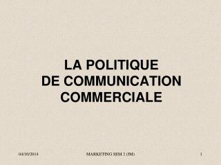 LA POLITIQUE DE COMMUNICATION COMMERCIALE