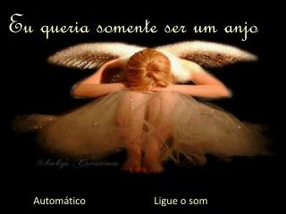 Eu queria somente ser um anjo