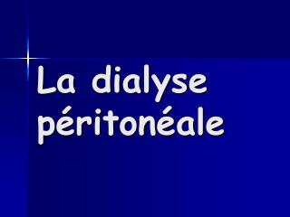 La dialyse péritonéale