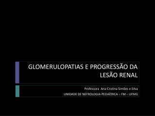 GLOMERULOPATIAS E PROGRESSÃO DA LESÃO RENAL