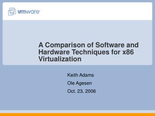 A Comparison of Software and Hardware Techniques for x86 Virtualization