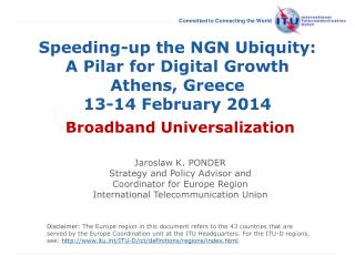 Speeding-up the NGN Ubiquity: A Pilar for Digital Growth Athens , Greece 13-14 February 2014