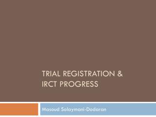 Trial registration &amp; IRCT progress