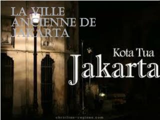 LA VILLE ancienne DE JAKARTA
