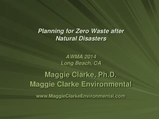 Planning for Zero Waste after Natural Disasters AWMA 2014 Long Beach, CA