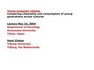 Lecture May 15, 2004 Department of Sociology Komazawa University Tokyo, Japan Henk Vinken
