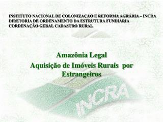 Amazônia Legal Aquisição de Imóveis Rurais por Estrangeiros