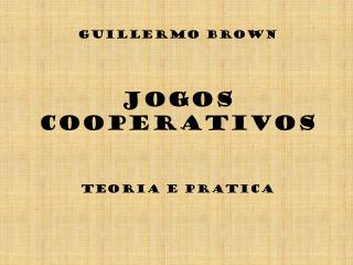 Guillermo Brown Jogos Cooperativos Teoria e Pratica