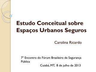 Estudo Conceitual sobre Espaços Urbanos Seguros 				Carolina Ricardo