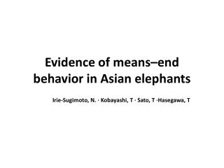 Evidence of means–end behavior in Asian elephants