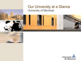 Our University at a Glance University of Montreal