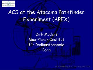 ACS at the Atacama Pathfinder Experiment (APEX)