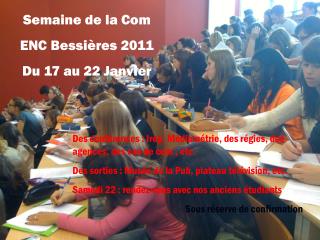 Semaine de la Com ENC Bessières 2011 Du 17 au 22 Janvier