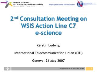 2 nd Consultation Meeting on WSIS Action Line C7 e-science