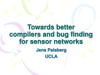 Towards better compilers and bug finding for sensor networks