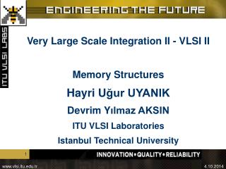 Very Large Scale Integration II - VLSI II Memory Structures Hayri U ğur UYANIK