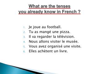 What are the tenses you already know in French ?