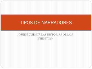 TIPOS DE NARRADORES