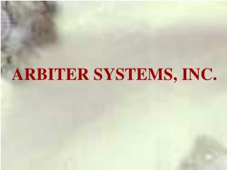 ARBITER SYSTEMS, INC.