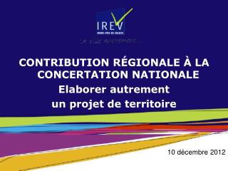 Contribution régionale à la concertation nationale Elaborer autrement un projet de territoire