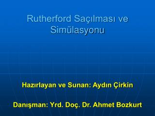 Rutherford Saçılması ve Simülasyonu